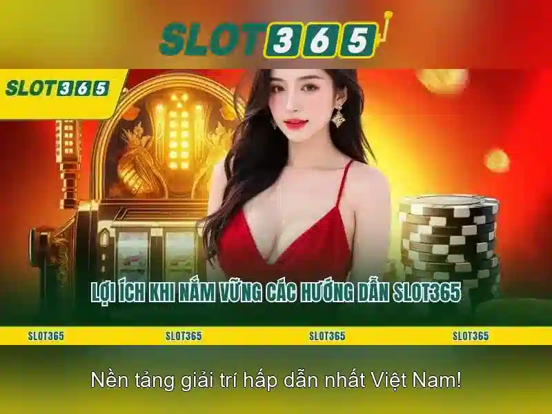 Phiên bản mới Slot365 – Cách chơi đơn giản, dễ trúng thưởng